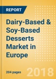 Dairy-Based & Soy-Based Desserts (Dairy & Soy Food) Market in Europe - Outlook to 2022: Market Size, Growth and Forecast Analytics- Product Image