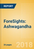 ForeSights: Ashwagandha - An ancient Indian herb captivating consumers with its claimed nutritive and curative properties- Product Image