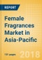Female Fragrances (Fragrances) Market in Asia-Pacific - Outlook to 2022: Market Size, Growth and Forecast Analytics - Product Thumbnail Image