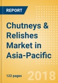 Chutneys & Relishes (Seasonings, Dressings & Sauces) Market in Asia-Pacific - Outlook to 2022: Market Size, Growth and Forecast Analytics- Product Image