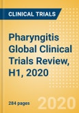 Pharyngitis Global Clinical Trials Review, H1, 2020- Product Image