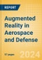 Augmented Reality (AR) in Aerospace and Defense - Thematic Research - Product Image