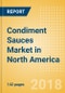 Condiment Sauces (Seasonings, Dressings & Sauces) Market in North America - Outlook to 2022: Market Size, Growth and Forecast Analytics - Product Thumbnail Image