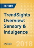 TrendSights Overview: Sensory & Indulgence - Driving demand for more novel, authentic, and high quality consumption experiences- Product Image