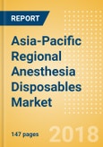 Asia-Pacific Regional Anesthesia Disposables Market Outlook to 2025- Product Image