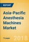 Asia-Pacific Anesthesia Machines Market Outlook to 2025 - Product Thumbnail Image