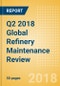 Q2 2018 Global Refinery Maintenance Review - Americas Incur the Highest Maintenance in the Quarter - Product Thumbnail Image