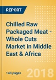 Chilled Raw Packaged Meat - Whole Cuts (Meat) Market in Middle East & Africa - Outlook to 2022: Market Size, Growth and Forecast Analytics- Product Image