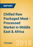Chilled Raw Packaged Meat - Processed (Meat) Market in Middle East & Africa - Outlook to 2022: Market Size, Growth and Forecast Analytics- Product Image