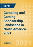 Gambling and Gaming Sponsorship Landscape in North America 2021- Product Image