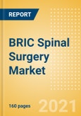 BRIC Spinal Surgery Market Outlook to 2025 - Minimal Invasive Spinal Devices, Spinal Fusion, Vertebral Compression Fracture Repair Devices and Others- Product Image