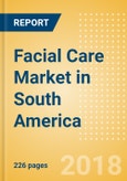Facial Care (Skincare) Market in South America - Outlook to 2022: Market Size, Growth and Forecast Analytics- Product Image