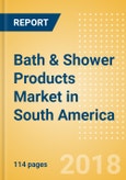 Bath & Shower Products (Personal Hygiene) Market in South America - Outlook to 2022: Market Size, Growth and Forecast Analytics- Product Image