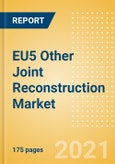 EU5 Other Joint Reconstruction Market Outlook to 2025 - Ankle Replacement, Digits Replacement, Elbow Replacement and Wrist Replacement- Product Image