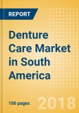Denture Care (Oral Hygiene) Market in South America - Outlook to 2022: Market Size, Growth and Forecast Analytics- Product Image