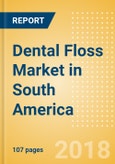 Dental Floss (Oral Hygiene) Market in South America - Outlook to 2022: Market Size, Growth and Forecast Analytics- Product Image