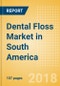 Dental Floss (Oral Hygiene) Market in South America - Outlook to 2022: Market Size, Growth and Forecast Analytics - Product Thumbnail Image