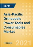 Asia-Pacific Orthopedic Power Tools and Consumables Market Outlook to 2025 - Consumables and Power Tools- Product Image