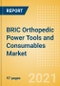 BRIC Orthopedic Power Tools and Consumables Market Outlook to 2025 - Consumables and Power Tools - Product Thumbnail Image