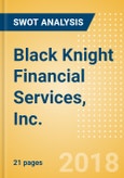 Black Knight Financial Services, Inc. - Strategic SWOT Analysis Review- Product Image