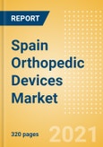 Spain Orthopedic Devices Market Outlook to 2025 - Arthroscopy, Cranio Maxillofacial Fixation (CMF), Hip Reconstruction, Knee Reconstruction and Others- Product Image