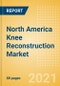 North America Knee Reconstruction Market Outlook to 2025 - Partial Knee Replacement, Primary Knee Replacement and Revision Knee Replacement - Product Thumbnail Image