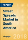 Sweet Spreads (Syrups & Spreads) Market in South America - Outlook to 2022: Market Size, Growth and Forecast Analytics- Product Image
