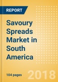Savoury Spreads (Syrups & Spreads) Market in South America - Outlook to 2022: Market Size, Growth and Forecast Analytics- Product Image