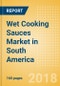 Wet Cooking Sauces (Seasonings, Dressings & Sauces) Market in South America - Outlook to 2022: Market Size, Growth and Forecast Analytics - Product Thumbnail Image