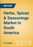 Herbs, Spices & Seasonings (Seasonings, Dressings & Sauces) Market in South America - Outlook to 2022: Market Size, Growth and Forecast Analytics- Product Image