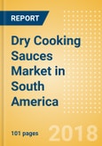 Dry Cooking Sauces (Seasonings, Dressings & Sauces) Market in South America - Outlook to 2022: Market Size, Growth and Forecast Analytics- Product Image