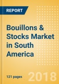 Bouillons & Stocks (Seasonings, Dressings & Sauces) Market in South America - Outlook to 2022: Market Size, Growth and Forecast Analytics- Product Image