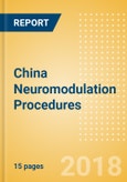 China Neuromodulation Procedures Outlook to 2025- Product Image