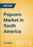 Popcorn (Savory Snacks) Market in South America - Outlook to 2022: Market Size, Growth and Forecast Analytics- Product Image