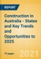 Construction in Australia - States and Key Trends and Opportunities to 2025 - Product Thumbnail Image