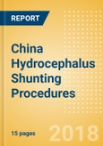 China Hydrocephalus Shunting Procedures Outlook to 2025- Product Image
