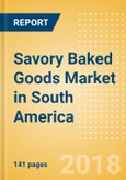 Savory Baked Goods (Savory & Deli Foods) Market in South America - Outlook to 2022: Market Size, Growth and Forecast Analytics- Product Image