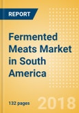 Fermented Meats (Savory & Deli Foods) Market in South America - Outlook to 2022: Market Size, Growth and Forecast Analytics- Product Image