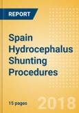Spain Hydrocephalus Shunting Procedures Outlook to 2025- Product Image
