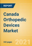 Canada Orthopedic Devices Market Outlook to 2025 - Arthroscopy, Cranio Maxillofacial Fixation (CMF), Hip Reconstruction, Knee Reconstruction and Others- Product Image