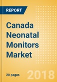Canada Neonatal Monitors Market Outlook to 2025- Product Image