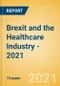 Brexit and the Healthcare Industry - 2021 - Product Thumbnail Image