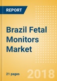 Brazil Fetal Monitors Market Outlook to 2025- Product Image