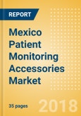 Mexico Patient Monitoring Accessories Market Outlook to 2025- Product Image