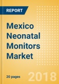 Mexico Neonatal Monitors Market Outlook to 2025- Product Image