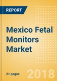 Mexico Fetal Monitors Market Outlook to 2025- Product Image