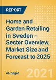 Home and Garden Retailing in Sweden - Sector Overview, Market Size and Forecast to 2025- Product Image