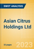 Asian Citrus Holdings Ltd (73) - Financial and Strategic SWOT Analysis Review- Product Image