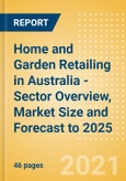 Home and Garden Retailing in Australia - Sector Overview, Market Size and Forecast to 2025- Product Image