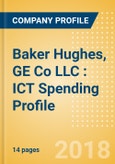 Baker Hughes, GE Co LLC (Baker Hughes): ICT Spending Profile - Baker Hughes: Technologies deployed for efficient processes- Product Image